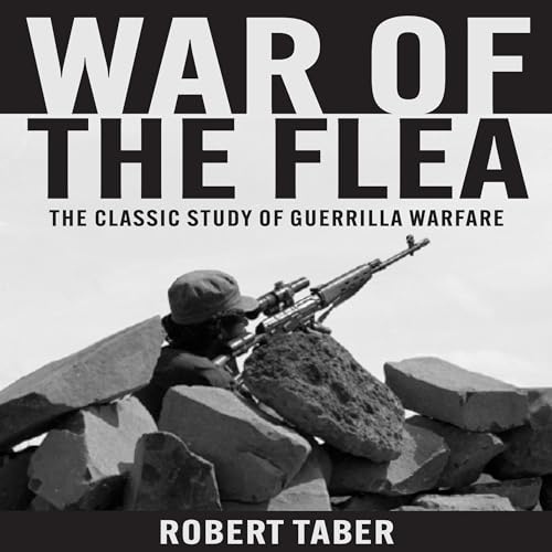 War of the Flea The Classic Study of Guerrilla Warfare [Audiobook]