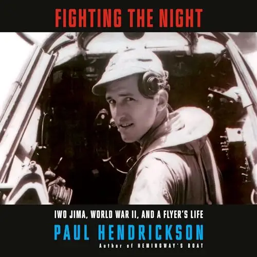 Fighting the Night Iwo Jima, World War II, and a Flyer’s Life [Audiobook]