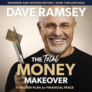 The Total Money Makeover, Updated and Expanded A Proven Plan for Financial Peace [Audiobook]