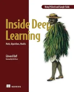 Inside Deep Learning Math, Algorithms, Models