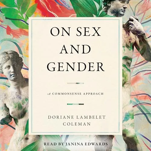 On Sex and Gender A Commonsense Approach [Audiobook]