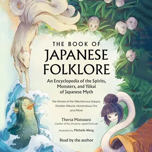 The Book of Japanese Folklore An Encyclopedia of the Spirits, Monsters, and Yokai of Japanese Myth The Stories [Audiobook]