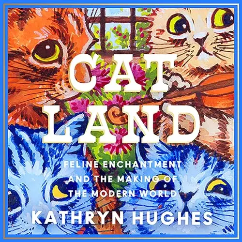 Catland Feline Enchantment and the Making of the Modern World [Audiobook]