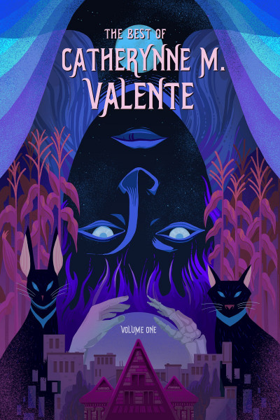 The Best of Catherynne M. Valente, Volume One - Catherynne M. Valente