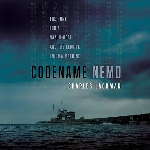 Codename Nemo The Hunt for a Nazi U-Boat and the Elusive Enigma Machine [Audiobook]