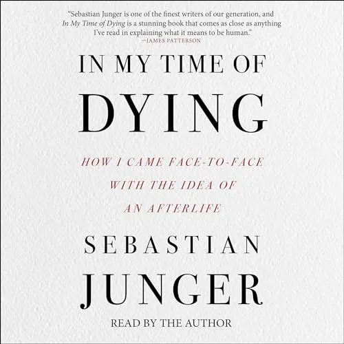 In My Time of Dying How I Came Face to Face with the Idea of an Afterlife [Audiobook]