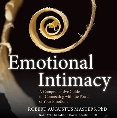 Emotional Intimacy: A Comprehensive Guide for Connecting with the Power of Your Emotions [Audiobook]