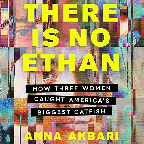 There Is No Ethan How Three Women Caught America’s Biggest Catfish [Audiobook]