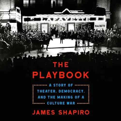 The Playbook A Story of Theater, Democracy, and the Making of a Culture War [Audiobook]