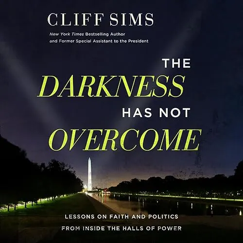 The Darkness Has Not Overcome Lessons on Faith and Politics from Inside the Halls of Power [Audiobook]