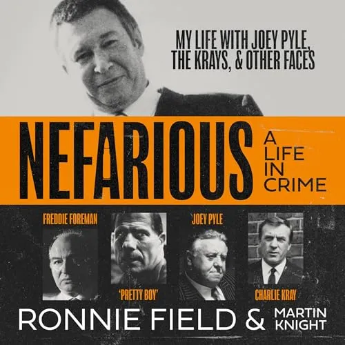 Nefarious A Life in Crime My Life with Joey Pyle, the Krays and Other Faces [Audiobook]