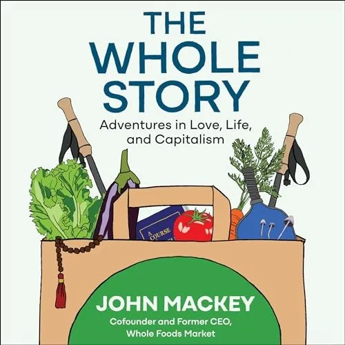 The Whole Story Adventures in Love, Life, and Capitalism [Audiobook]