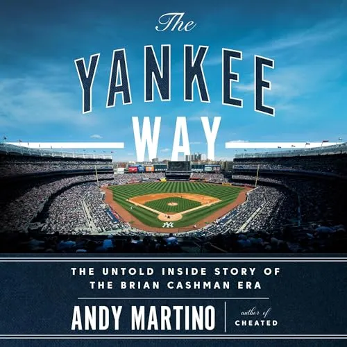 The Yankee Way The Untold Inside Story of the Brian Cashman Era [Audiobook]