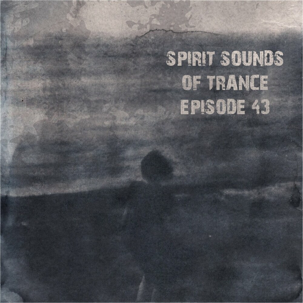 Spirit Sounds Of Trance Episode 43 (2024)