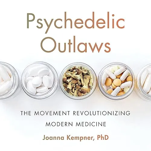 Psychedelic Outlaws The Movement Revolutionizing Modern Medicine [Audiobook]