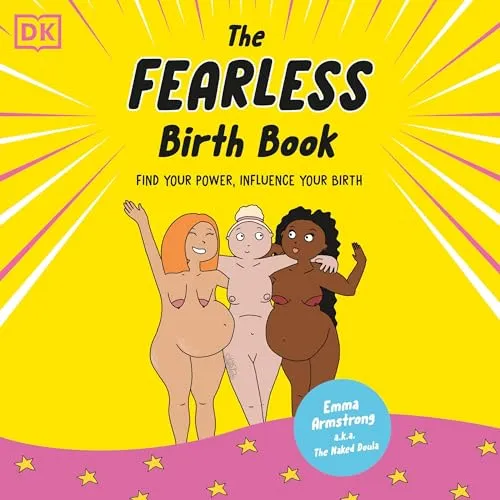 The Fearless Birth Book (The Naked Doula) Find Your Power, Influence Your Birth [Audiobook]