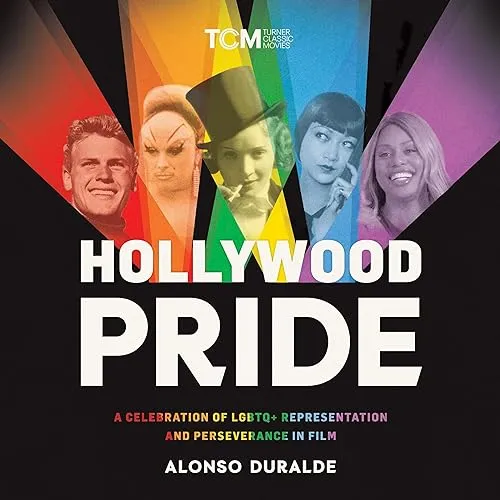 Hollywood Pride A Celebration of LGBTQ+ Representation and Perseverance in Film [Audiobook]