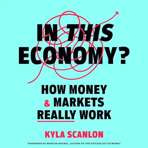 In This Economy How Money & Markets Really Work [Audiobook]