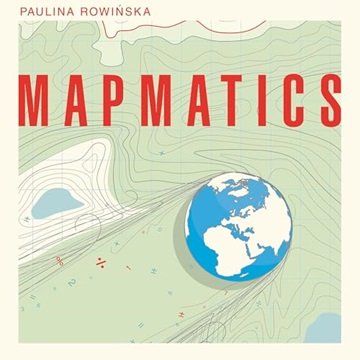 Mapmatics: How We Navigate the World Through Numbers [Audiobook]