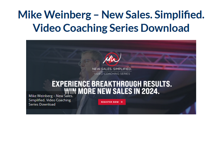 Mike Weinberg – New Sales. Simplified. Video Coaching Series Download 2024