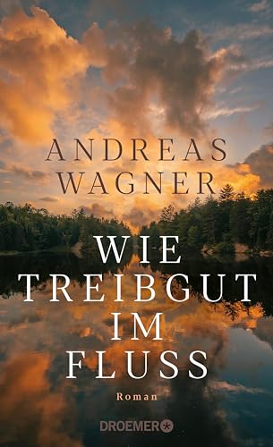 Cover: Wagner, Andreas - Wie Treibgut im Fluss