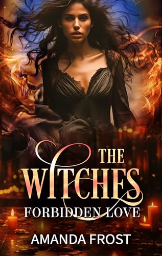 Amanda Frost - The Witches - Forbidden Love: (Teil 2)