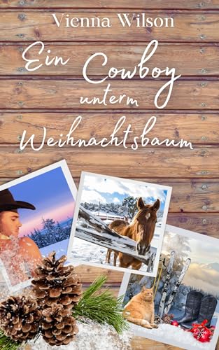 Vienna Wilson - Ein Cowboy unterm Weihnachtsbaum: Silver Cave Cowboys Band 3 - Montana Winterliebe