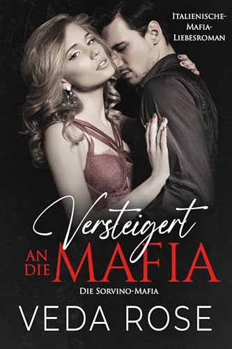 Veda Rose - Versteigert an die Mafia: Italienische-Mafia-Liebesroman (Die Sorvino-Mafia 8)
