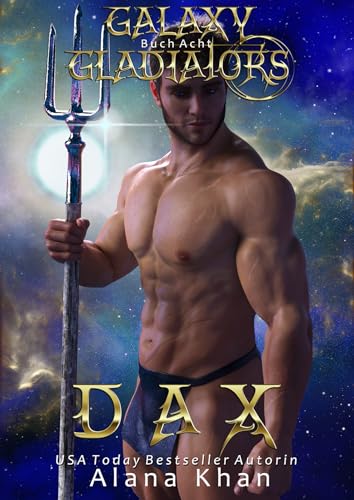 Alana Khan - Dax: Eine Sci-Fi Romanze mit verlorener Liebe und einem Besch&uuml;tzer-Alien-Helden