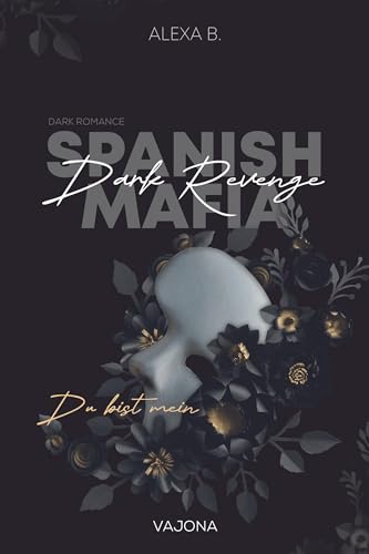 Cover: Alexa B. - Dark Revenge (Spanish Mafia 1)