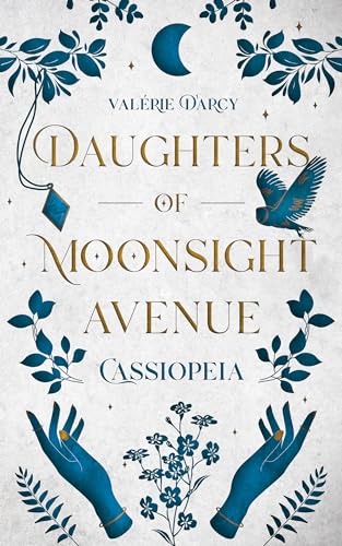 Val&eacute;rie Darcy - Daughters of Moonsight Avenue - Cassiopeia: Hexen-Romantasy-Drama