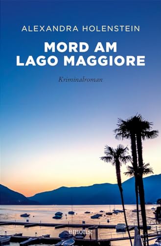 Alexandra Holenstein - Mord am Lago Maggiore: Kriminalroman