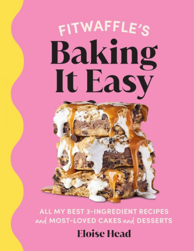 Fitwaffle's Baking It Easy: All My Best 3-Ingredient Recipes and Most-Loved Cakes ... 8f4c58e20ac9a66a2ce834cf899ad30b