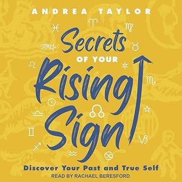 Secrets of Your Rising Sign: Discover Your Past and True Self [Audiobook]