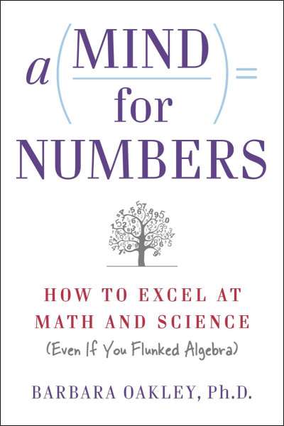 A Mind For Numbers: How to Excel at Math and Science - Barbara Oakley PhD 0081127427ff5813ea77124b74965825