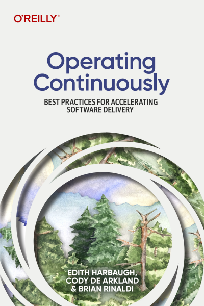 Operating Continuously: Best Practices for Accelerating Software Delivery - Edith ... 6ceb78a6581fa751722839e40682ca39