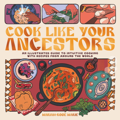 Cook Like Your Ancestors: An Illustrated Guide to Intuitive Cooking With Recipes F... 2cef0b2aaab06d78471cad2c03156274