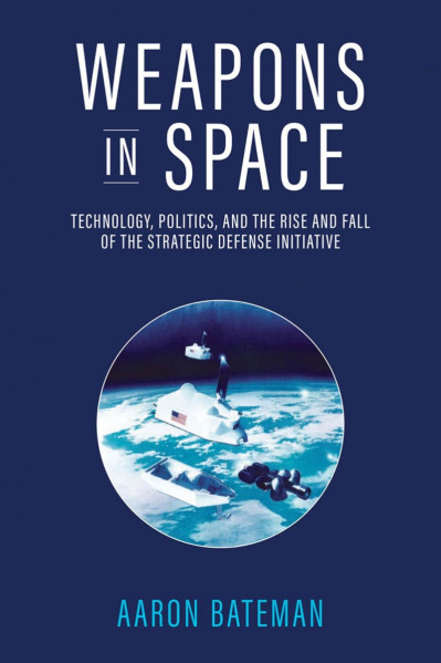 Weapons in Space: Technology, Politics, and the Rise and Fall of the Strategic Def... 11b2b4d4dc5580e3adc857067c387d97