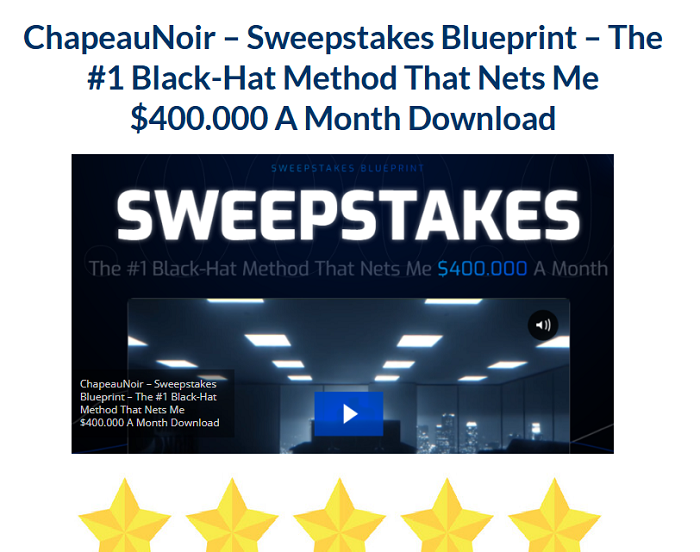 ChapeauNoir – Sweepstakes Blueprint – The #1 Black–Hat Method That Nets Me $400.000 A Month Download