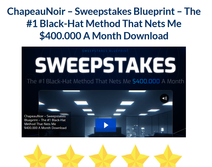 ChapeauNoir – Sweepstakes Blueprint – The #1 Black-Hat Method That Nets Me $400.000 A Month Download