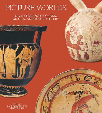 Picture Worlds: Storytelling on Greek, Moche, and Maya Pottery - David Saunders (E... 2d9b7c592013ab360ccbb61db633dea2