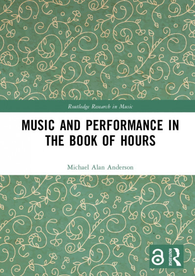 Music and Performance in the Book of Hours - Michael Alan Anderson 969ff0be919911b70eca17b12509b0a8