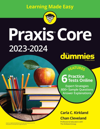 Praxis Core 2023-2024 For Dummies with Online Practice - Carla C. Kirkland 3e2a84e78fbab0a48497be82e23fc2b7