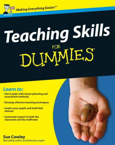 Teaching Skills For Dummies - Sue Cowley 4c19a30d5d70f02d92f9c1ad4c8994f8