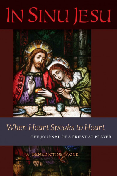 In Sinu Jesu: When Heart Speaks to Heart-The Journal of a Priest at PRayer - A Ben... C29e7aeb85855803792ddfd0e72ebc04