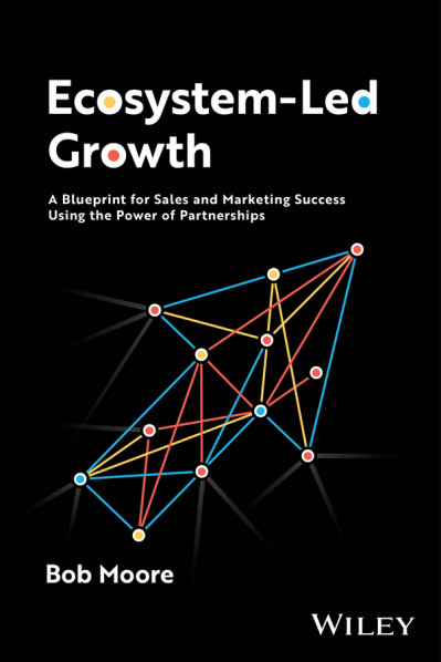 Ecosystem-Led Growth: A Blueprint for Sales and Marketing Success Using the Power ... 06e3002bd55f56a1f2218dacf8596e05