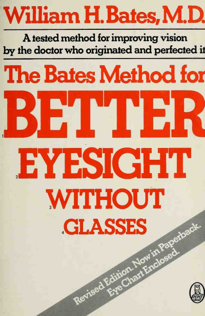 The Bates Method for Better Eyesight Without Glasses - William H. Bates 46726035bf937a2fc43a7d68f7e4e70b