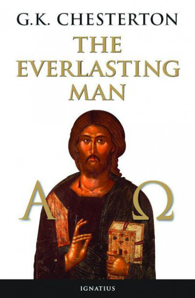 The Everlasting Man: Complete and Unabridged by G.K. Chesterton - G. K. Chesterton