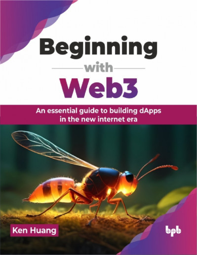 Beginning with Web3: An essential guide to building dApps in the new internet era ... 1e86fcf2eb935367005d486bd3440111