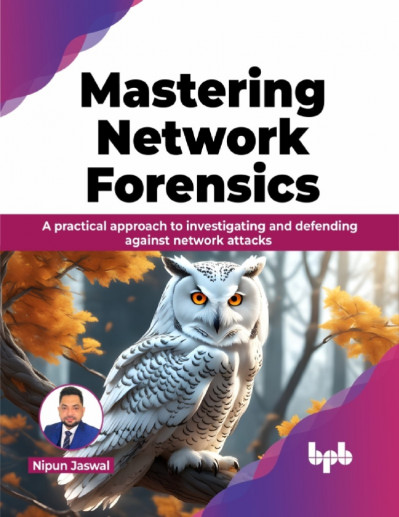 Mastering NetWork Forensics: A practical approach to investigating and defending a... B5d832b6aca0764351f61ce3fc284815